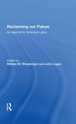 Imagen del vendedor de Reclaiming Our Future : An Agenda for American Labor a la venta por GreatBookPricesUK