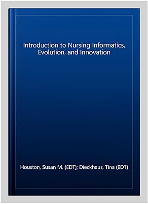 Bild des Verkufers fr Introduction to Nursing Informatics, Evolution, and Innovation zum Verkauf von GreatBookPricesUK