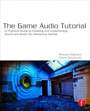 Immagine del venditore per Game Audio Tutorial : A Practical Guide to Sound and Music for Interactive Games venduto da GreatBookPricesUK