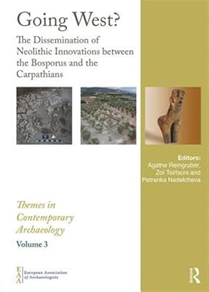 Imagen del vendedor de Going West? : The Dissemination of Neolithic Innovations Between the Bosporus and the Carpathians: Proceedings of the EAA Conference, Istanbul, 11 September 2014 a la venta por GreatBookPricesUK