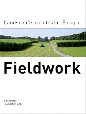 Bild des Verkufers fr Fieldwork: Landschaftsarchitektur Europa zum Verkauf von Studibuch
