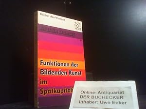 Bild des Verk�ufers f�r Funktionen der bildenden Kunst im Sp�tkapitalismus : untersucht anhand d. avantgardistischen Kunst d. sechziger Jahre. [Red.: Axel Schenck] / Fischer-Taschenb�cher ; 6194 : B�cher d. Wissens zum Verkauf von Der Buchecker