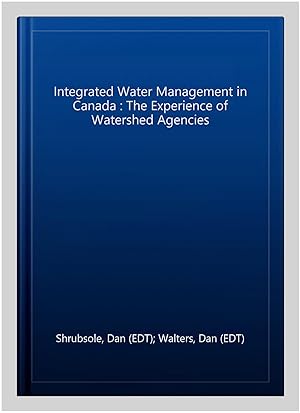 Immagine del venditore per Integrated Water Management in Canada : The Experience of Watershed Agencies venduto da GreatBookPricesUK