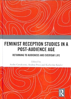 Immagine del venditore per Feminist Reception Studies in a Post-audience Age : Returning to Audiences and Everyday Life venduto da GreatBookPricesUK