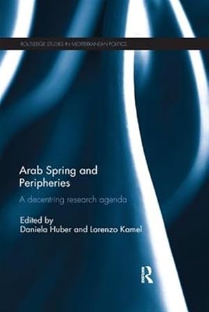 Immagine del venditore per Arab Spring and Peripheries : A Decentring Research Agenda venduto da GreatBookPricesUK