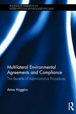 Immagine del venditore per Multilateral Environmental Agreements and Compliance : The Benefits of Administrative Procedures venduto da GreatBookPrices