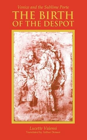Bild des Verk�ufers f�r The Birth of the Despot : Venice and the Sublime Porte zum Verkauf von AHA-BUCH GmbH