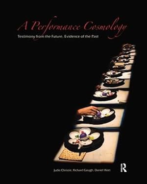 Imagen del vendedor de Performance Cosmology : Testimony from the Future, Evidence of the Past a la venta por GreatBookPricesUK