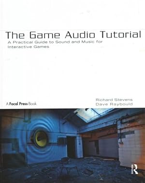 Immagine del venditore per Game Audio Tutorial : A Practical Guide to Sound and Music for Interactive Games venduto da GreatBookPrices