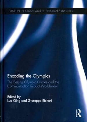 Image du vendeur pour Encoding the Olympics : The Beijing Olympic Games and the Communication Impact Worldwide mis en vente par GreatBookPrices