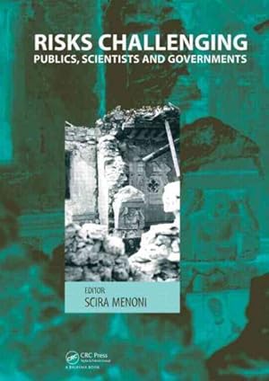 Immagine del venditore per Risks Challenging Publics, Scientists and Governments : Selected and Revised Papers from the Annual Meeting of the Society for Risk Analysis-Europe, Como, Italy, 12-14 September 2005 venduto da GreatBookPrices