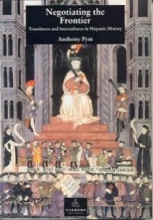 Immagine del venditore per Negotiating the Frontier : Translators and Intercultures in Hispanic History venduto da GreatBookPrices