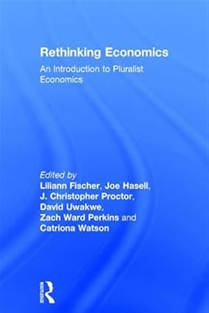 Immagine del venditore per Rethinking Economics : An Introduction to Pluralist Economics venduto da GreatBookPrices