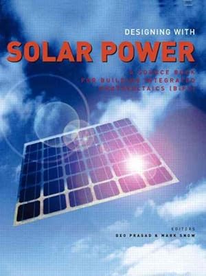 Immagine del venditore per Designing With Solar Power : A Source Book for Building Integrated Photovoltaics Bipv venduto da GreatBookPrices
