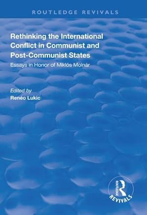 Immagine del venditore per Rethinking the International Conflict in Communist and Post-communist States : Essays in Honour of Miklos Molnar venduto da GreatBookPrices