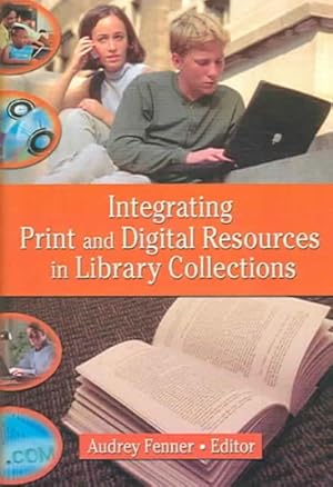 Imagen del vendedor de Integrating Print And Digital Resources In Library Collections a la venta por GreatBookPrices