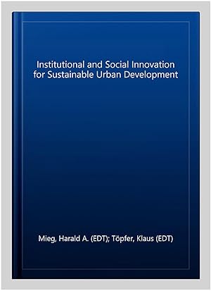 Imagen del vendedor de Institutional and Social Innovation for Sustainable Urban Development a la venta por GreatBookPrices