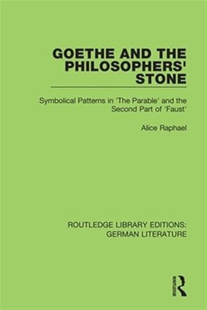 Immagine del venditore per Goethe and the Philosopher?s Stone : Symbolical Patterns in the Parable and the Second Part of Faust venduto da GreatBookPrices