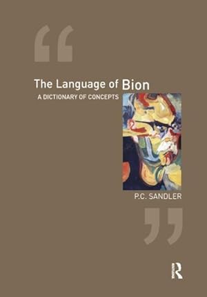 Imagen del vendedor de Language of Bion : A Dictionary of Concepts a la venta por GreatBookPrices