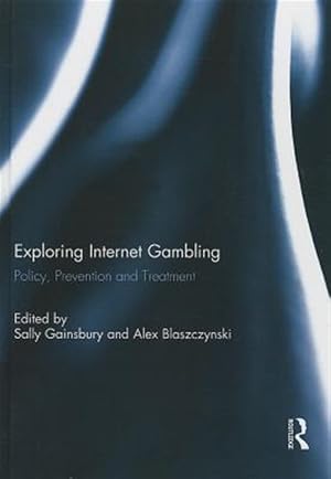 Seller image for Exploring Internet Gambling : Policy, Prevention and Treatment for sale by GreatBookPricesUK