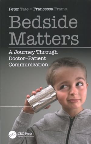 Immagine del venditore per Bedside Matters : A Journey Through Doctor-patient Communication venduto da GreatBookPrices