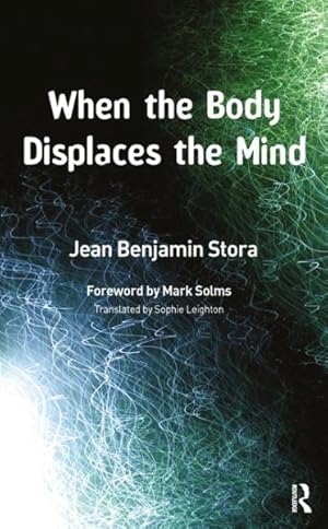 Seller image for When the Body Displaces the Mind : Stress, Trauma and Somatic Disease for sale by GreatBookPrices