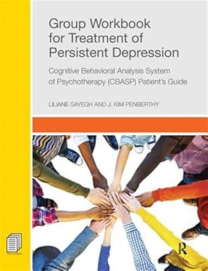 Immagine del venditore per Group Workbook for Treatment of Persistent Depression : Cognitive Behavioral Analysis System of Psychotherapy-cbasp Patient?s Guide venduto da GreatBookPrices