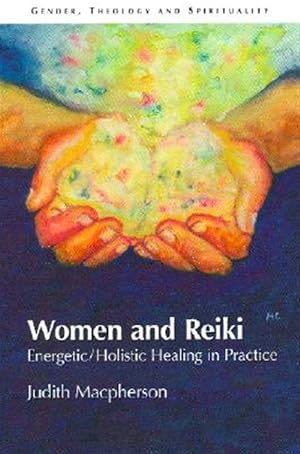 Seller image for Women and Reiki : Energetic/Holistic Healing in Practice for sale by GreatBookPrices
