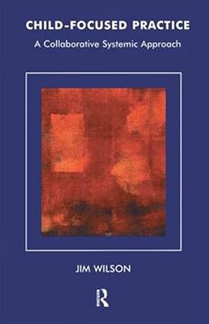 Seller image for Child-focused Practice : A Collaborative Systemic Approach for sale by GreatBookPrices