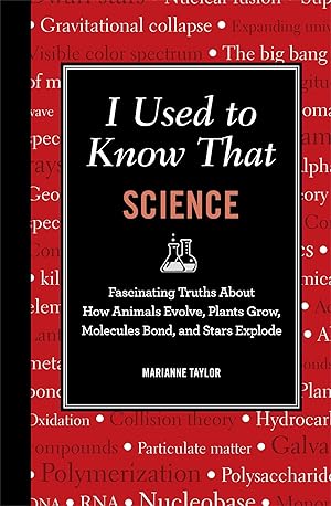 Imagen del vendedor de I Used to Know That: Science: Fascinating Truths About How Animals Evolve, Plants Grow, Molecules Bond, and Stars Explode (Blackboard Books) a la venta por Used Book Company