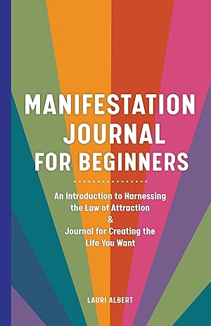 Seller image for Manifestation Journal for Beginners: An Introduction to Harnessing the Law of Attraction & Journal for Creating the Life You Want for sale by Dream Books Co.
