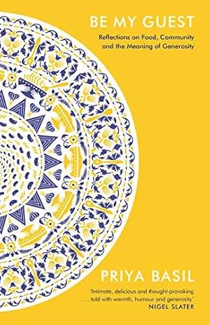 Bild des Verk�ufers f�r Be My Guest: Reflections on Food, Community and the Meaning of Generosity zum Verkauf von WeBuyBooks