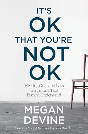 Seller image for It's OK That You're Not OK: Meeting Grief and Loss in a Culture That Doesn't Understand for sale by ebooks Keystone