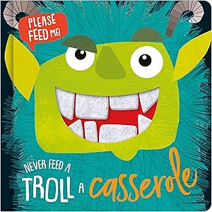 Imagen del vendedor de Never Feed A Troll A Casserole (Felt Teeth) a la venta por Zoom Books Company