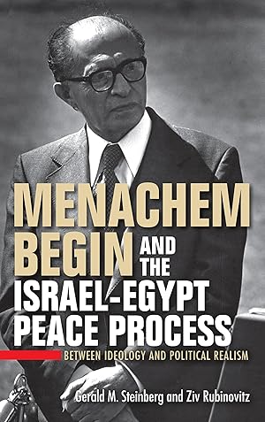 Bild des Verk�ufers f�r Menachem Begin and the IsraelEgypt Peace Proces Between Ideology and Political Realism zum Verkauf von moluna