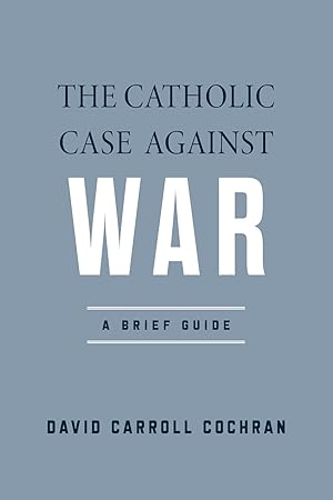 Immagine del venditore per The Catholic Case against War A Brief Guide venduto da moluna