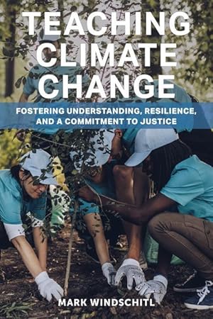 Bild des Verk�ufers f�r Teaching Climate Change Fostering Understanding, Resilience, and a Commitment to Justice zum Verkauf von moluna