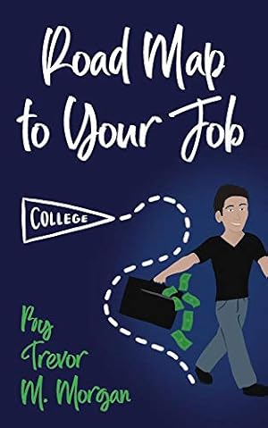 Seller image for Road Map to Your Job: Navigating to Each Pit Stop on the Road to Employment for sale by Solr Books