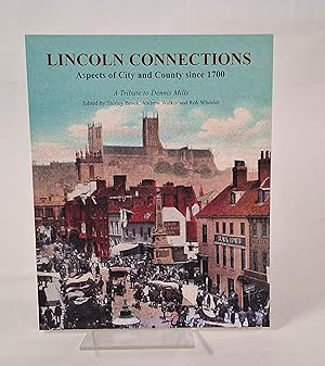 Imagen del vendedor de Lincoln Connections - Aspects of City and County Since 1700. A Tribute to Dennis Mills a la venta por CURIO