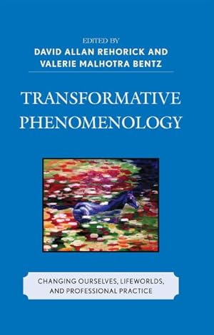 Immagine del venditore per Transformative Phenomenology : Changing Ourselves, Lifeworlds, and Professonal Practice venduto da GreatBookPricesUK