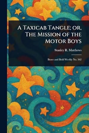 Bild des Verk�ufers f�r A Taxicab Tangle; or, The Mission of the Motor Boys zum Verkauf von AHA-BUCH GmbH
