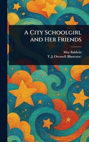 Bild des Verk�ufers f�r A City Schoolgirl and Her Friends zum Verkauf von AHA-BUCH GmbH