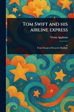 Bild des Verkufers fr Tom Swift and His Airline Express zum Verkauf von AHA-BUCH GmbH
