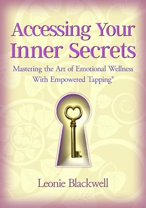 Bild des Verk�ufers f�r Accessing Your Inner Secrets : Mastering the Art of Emotional Wellbeing With Empowered Tapping zum Verkauf von GreatBookPrices