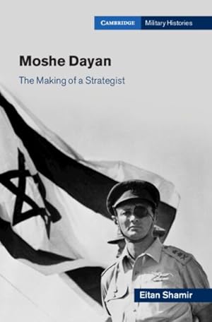 Seller image for Moshe Dayan : The Making of a Strategist for sale by GreatBookPrices