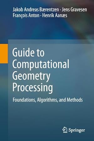 Immagine del venditore per Guide to Computational Geometry Processing: Foundations, Algorithms, and Methods : Foundations, Algorithms, and Methods venduto da AHA-BUCH GmbH