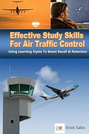 Image du vendeur pour Effective Study Skills For Air Traffic Control: Using Learning Styles To Boost Recall & Retention (Air Traffic Study Methods) mis en vente par Goodbooks Company