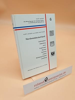 Imagen del vendedor de Nordwestdeutschland: Ostfriesland, Oldenburg, Jever, Kniphausen, Bremen, Hamburg, L�beck, Schleswig-Holstein, Lauenburg (= Die M�nzpr�gungen der deutschen Staaten vor Einf�hrung der Reichsw�hrung, Band 6) a la venta por Roland Antiquariat UG haftungsbeschr�nkt