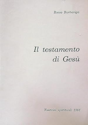 Imagen del vendedor de Il Testamento di Gesu'. Meditazioni su Giovanni 13-17. Esercizi spirituali a la venta por Librodifaccia