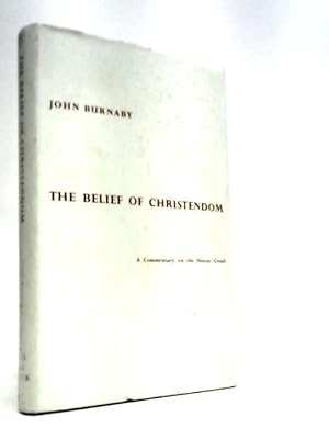 Immagine del venditore per The Belief Of Christendom; A Commentary On The Nicene Creed venduto da World of Rare Books